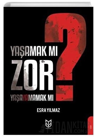 Yaşamak Mı Zor? Yaşayamamak Mı? Esra Yılmaz