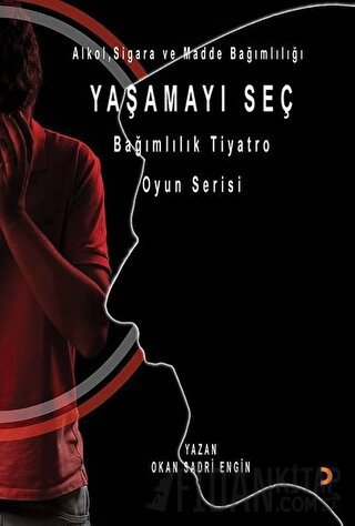 Yaşamayı Seç - Alkol, Sigara ve Madde Bağımlılığı Okan Sadri Engin