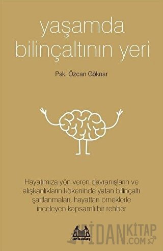 Yaşamda Bilinçaltının Yeri Özcan Göknar