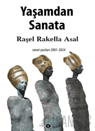 Yaşamdan Sanata Raşel Rakella Asal