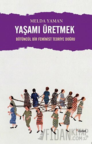 Yaşamı Üretmek Melda Yaman