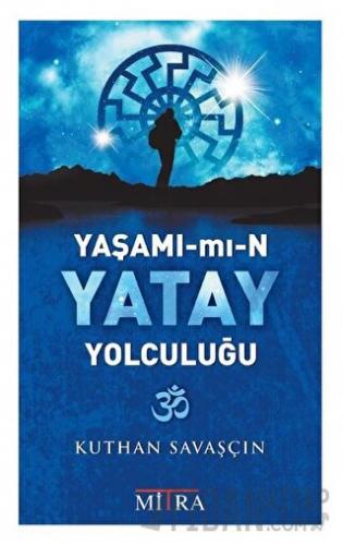 Yaşamımın Yatay Yolculuğu Kuthan Savaşçın