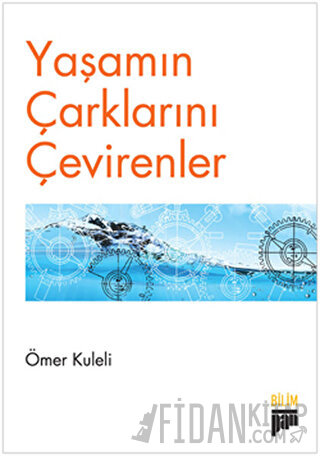 Yaşamın Çarklarını Çevirenler Ömer Kuleli