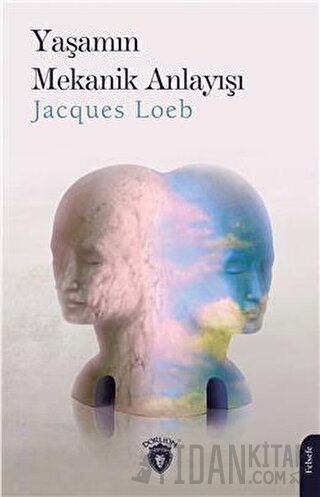 Yaşamın Mekanik Anlayışı Jacques Loeb