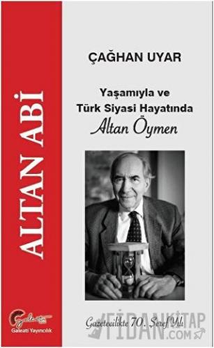 Yaşamıyla ve Türk Siyasi Hayatında Altan Öymen Çağhan Uyar