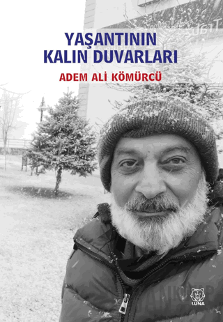 Yaşantının Kalın Duvarları Adem Ali Kömürcü