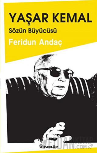 Yaşar Kemal: Sözün Büyücüsü Feridun Andaç