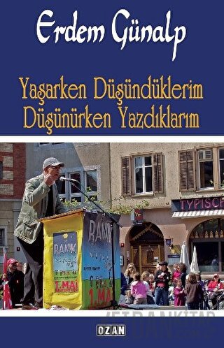 Yaşarken Düşündüklerim Düşünürken Yazdıklarım Erdem Günalp