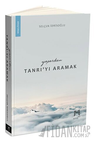 Yaşarken Tanrı’yı Aramak Selçuk İdrisoğlu