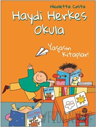 Yaşasın Kitaplar! - Haydi Herkes Okula Nicoletta Costa