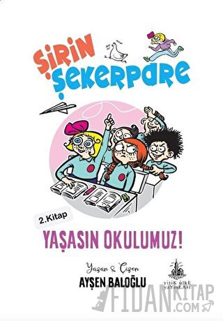 Yaşasın Okulumuz! - Şirin Şekerpare 2.Kitap Ayşen Baloğlu