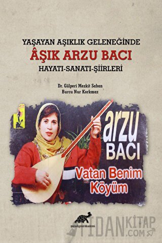 Yaşayan Aşıklık Geleneğinde Aşık Arzu Bacı Hayatı-Sanatı-Şiirleri Burc