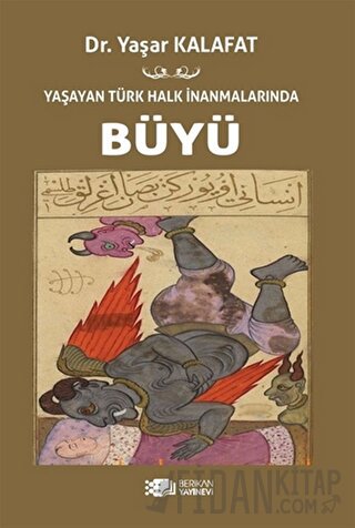 Yaşayan Türk Halk İnanmalarında Büyü Yaşar Kalafat