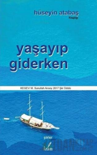 Yaşayıp Giderken Hüseyin Atabaş