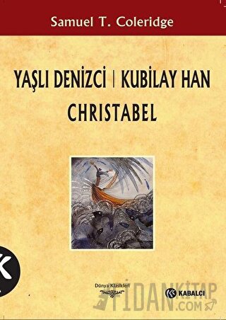 Yaşlı Denizci: Kubilay Han Christabel Samuel Taylor Coleridge