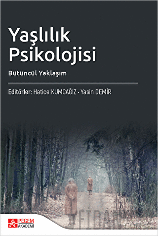 Yaşlılık Psikolojisi Bütüncül Yaklaşım Kolektif