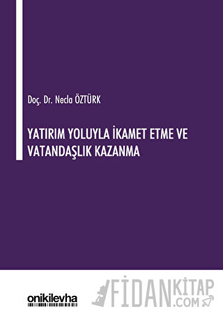 Yatırım Yoluyla İkamet Etme ve Vatandaşlık Kazanma (Ciltli) Necla Öztü