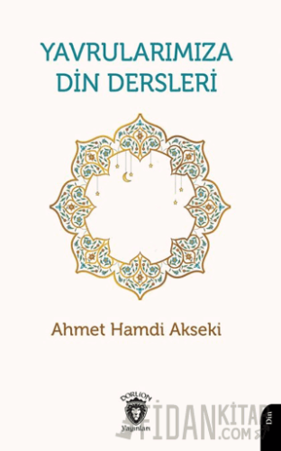 Yavrularımıza Din Dersleri Ahmet Hamdi Akseki