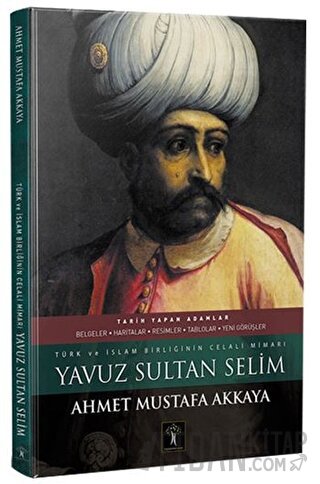 Yavuz Sultan Selim (Ciltli) Ahmet Mustafa Akkaya