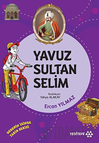 Yavuz Sultan Selim - Dedemin İzinde Tarih Serisi Ercan Yılmaz