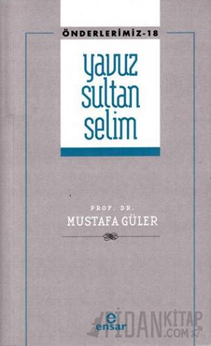 Yavuz Sultan Selim (Önderlerimiz-18) Mustafa Güler