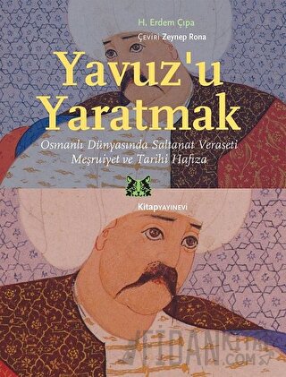 Yavuz’u Yaratmak H. Erdem Çıpa