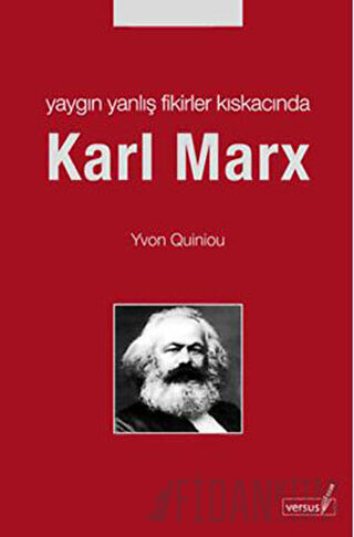 Yaygın Yanlış Fikirler Kıskacında Karl MarX Yvon Quiniou