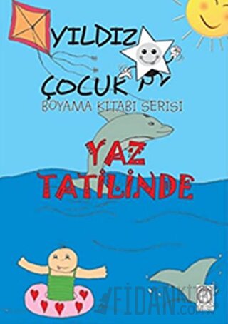 Yaz Tatilinde - Yıldız Çocuk Boyama Kitabı Serisi Kolektif