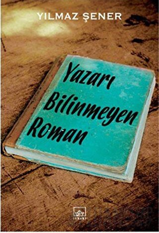 Yazarı Bilinmeyen Roman Yılmaz Şener