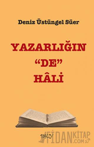 Yazarlığın “De” Hali Deniz Üstüngel Süer