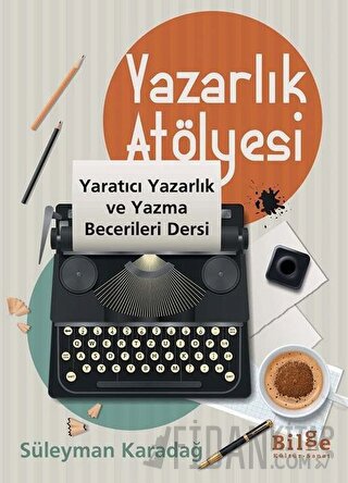 Yazarlık Atölyesi - Yaratıcı Yazarlık ve Yazma Becerileri Dersi Süleym