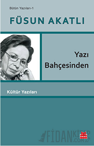 Yazı Bahçesinden Füsun Akatlı