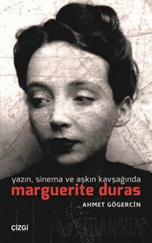 Yazın, Sinema ve Aşkın Kavşağında Marguerite Duras Ahmet Gögercin