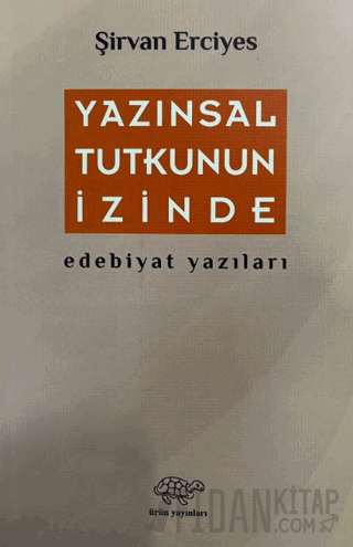 Yazınsal Tutkunun İzinde Şirvan Erciyes