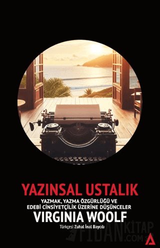 Yazınsal Ustalık - Yazmak, Yazma Özgürlüğü ve Edebi Cinsiyetçilik Üzer