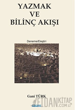 Yazmak ve Bilinç Akışı Gani Türk