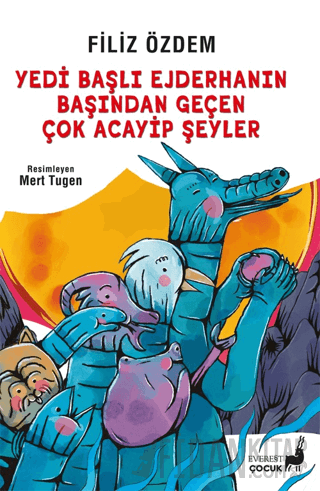 Yedi Başlı Ejderhanın Başından Geçen Çok Acayip Şeyler Filiz Özdem