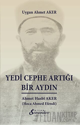 Yedi Cephe Artığı Bir Aydın Uygun Ahmet Aker