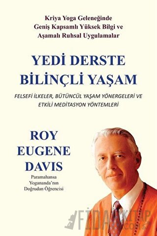 Yedi Derste Bilinçli Yaşam Felsefi İlkeler Bütüncül Yaşam Yönergeleri 