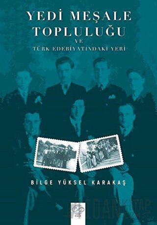 Yedi Meşale Topluluğu ve Türk Edebiyatındaki Yeri Bilge Yüksel Karakaş