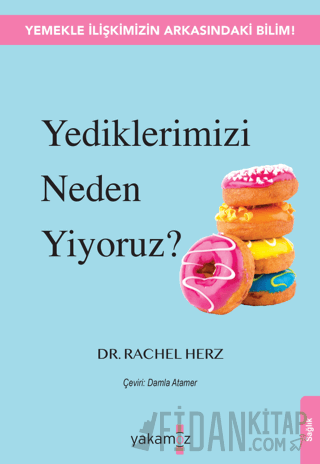 Yediklerimizi Neden Yiyoruz? Rachel Herz