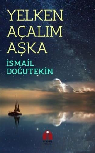 Yelken Açalım Aşka İsmail Doğutekin