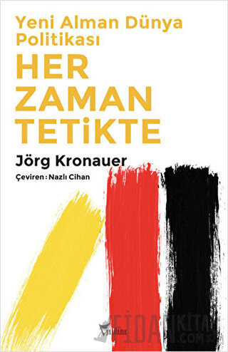 Yeni Alman Dünya Politikası: Her Zaman Tetikte Jörg Kronauer