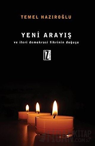 Yeni Arayış ve İleri Demokrasi Fikrinin Doğuşu Temel Hazıroğlu