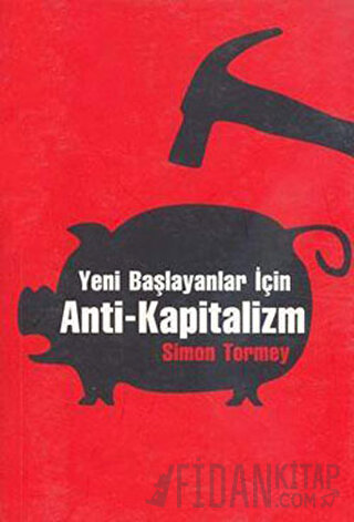 Yeni Başlayanlar İçin Anti-Kapitalizm Simon Tormey