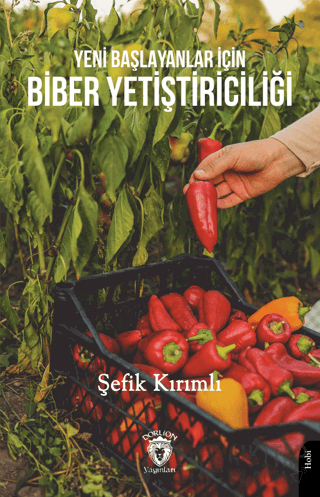 Yeni Başlayanlar İçin Biber Yetiştiriciliği Şefik Kırımlı