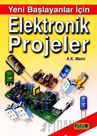 Yeni Başlayanlar İçin Elektronik Projeler A.K. Maini