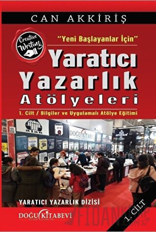 Yeni Başlayanlar İçin Yaratıcı Yazarlık Atölyeleri Cilt:1 Can Akkiriş