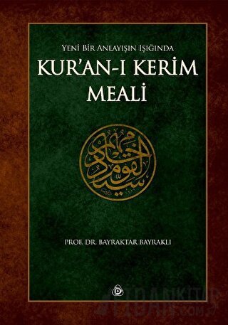 Yeni Bir Anlayışın Işığında Kur'an-ı Kerim Meali Bayraktar Bayraklı