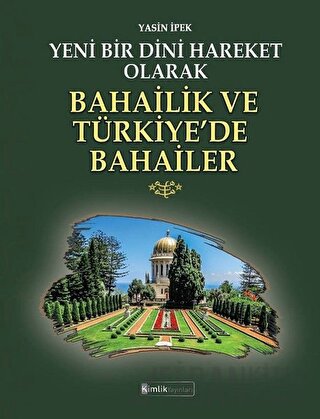 Yeni Bir Dini Hareket Olarak Bahailik ve Türkiye’de Bahailer Yasin İpe